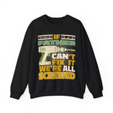If Father Can't Fix It We Re All Screwed Crewneck Sweatshirt