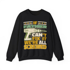 If Father Can't Fix It We Re All Screwed Crewneck Sweatshirt