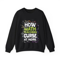 Funny Saying How Math Teachers Curse At Work Crewneck Sweatshirt