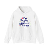 I'm Retired Going Camping Is My Job Hoodie