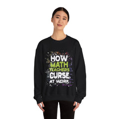 Funny Saying How Math Teachers Curse At Work Crewneck Sweatshirt