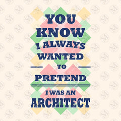 You Know I Always Wanted To Pretend I Was An Architect Crewneck Sweatshirt
