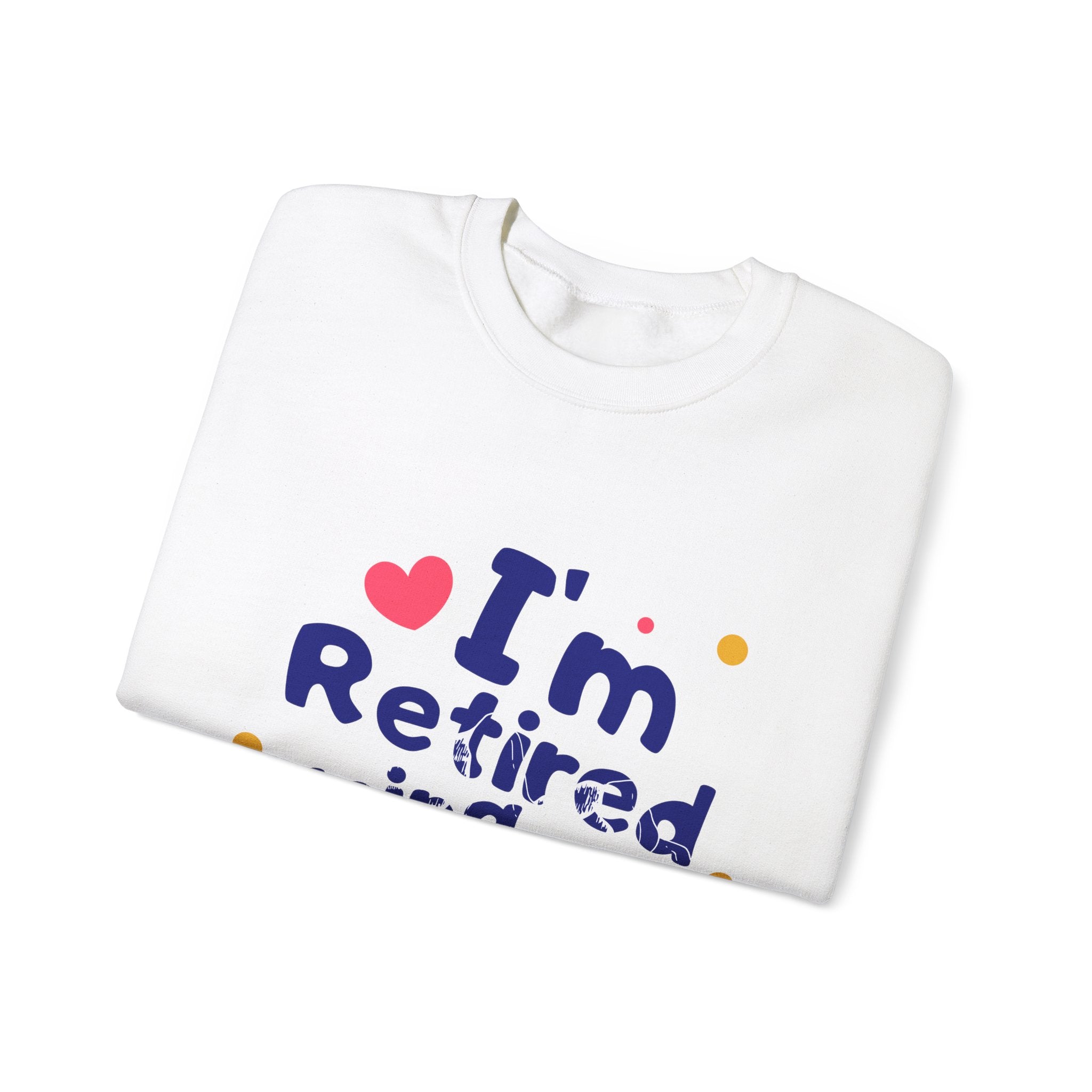 I'm Retired Going Camping Is My Job Crewneck Sweatshirt