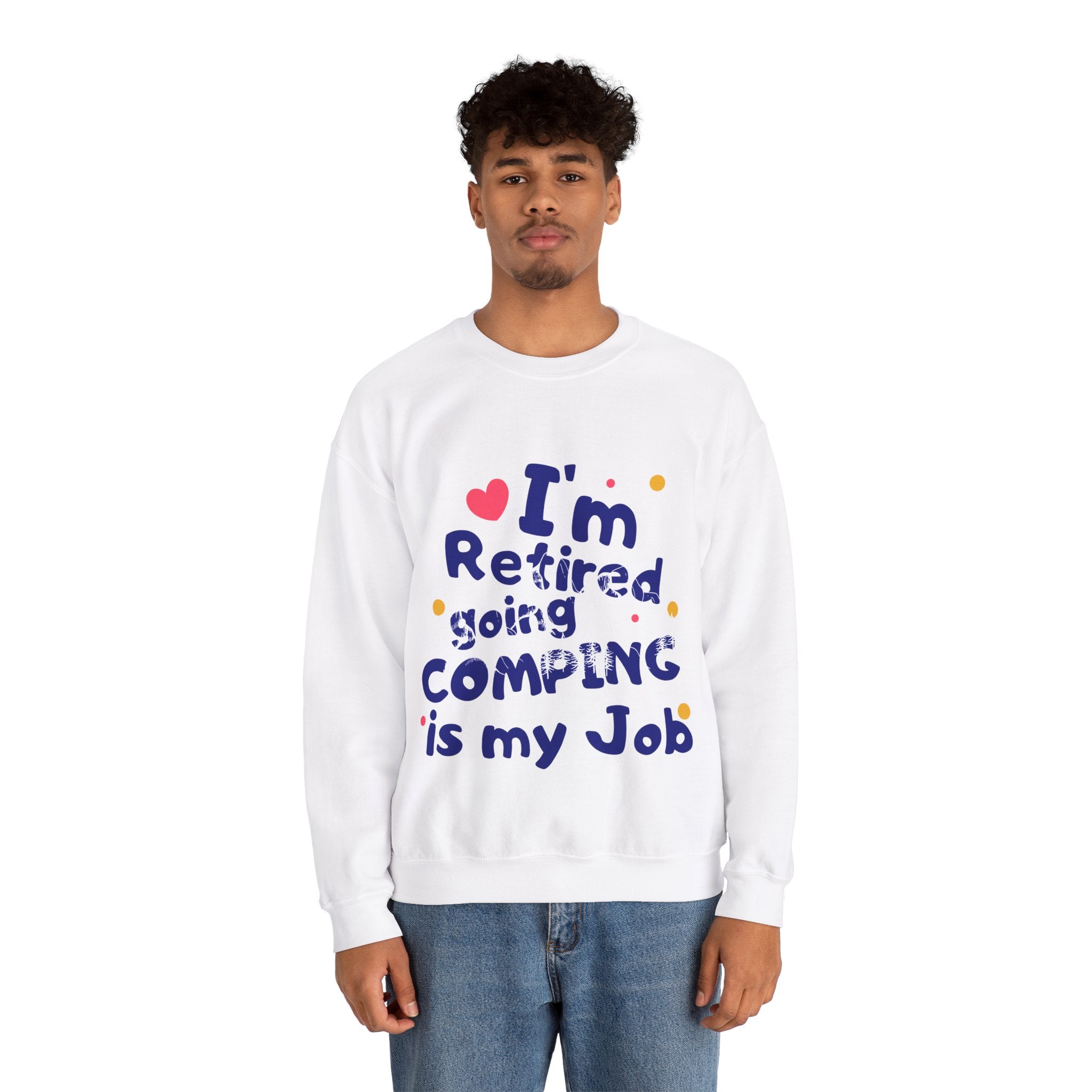 I'm Retired Going Camping Is My Job Crewneck Sweatshirt