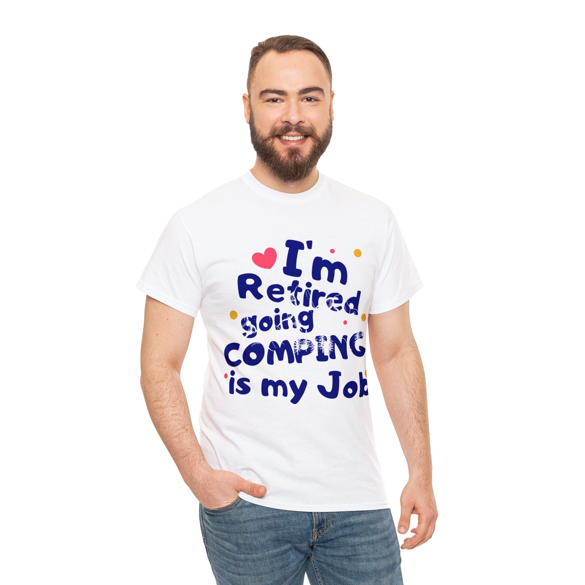 I'm Retired Going Camping Is My Job T-Shirt