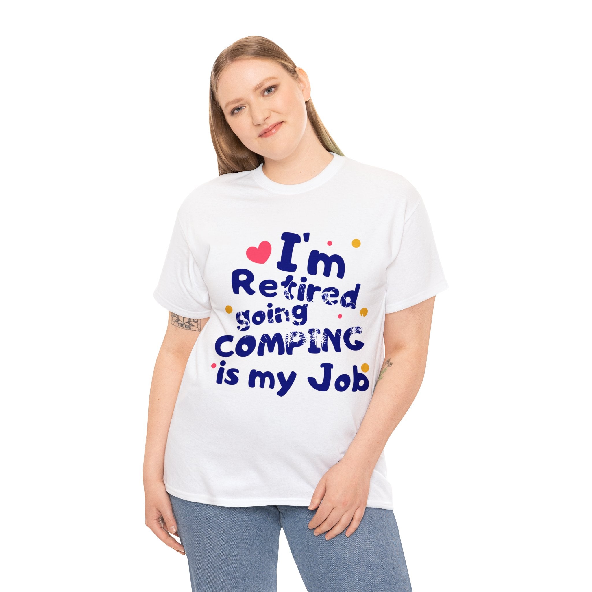 I'm Retired Going Camping Is My Job T-Shirt