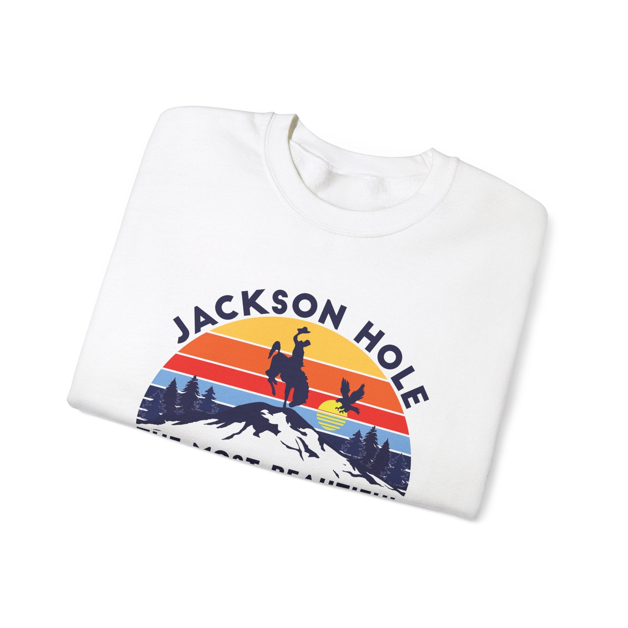 Jackson Hole The Most Beautiful Place In The World Wyoming Crewneck Sweatshirt