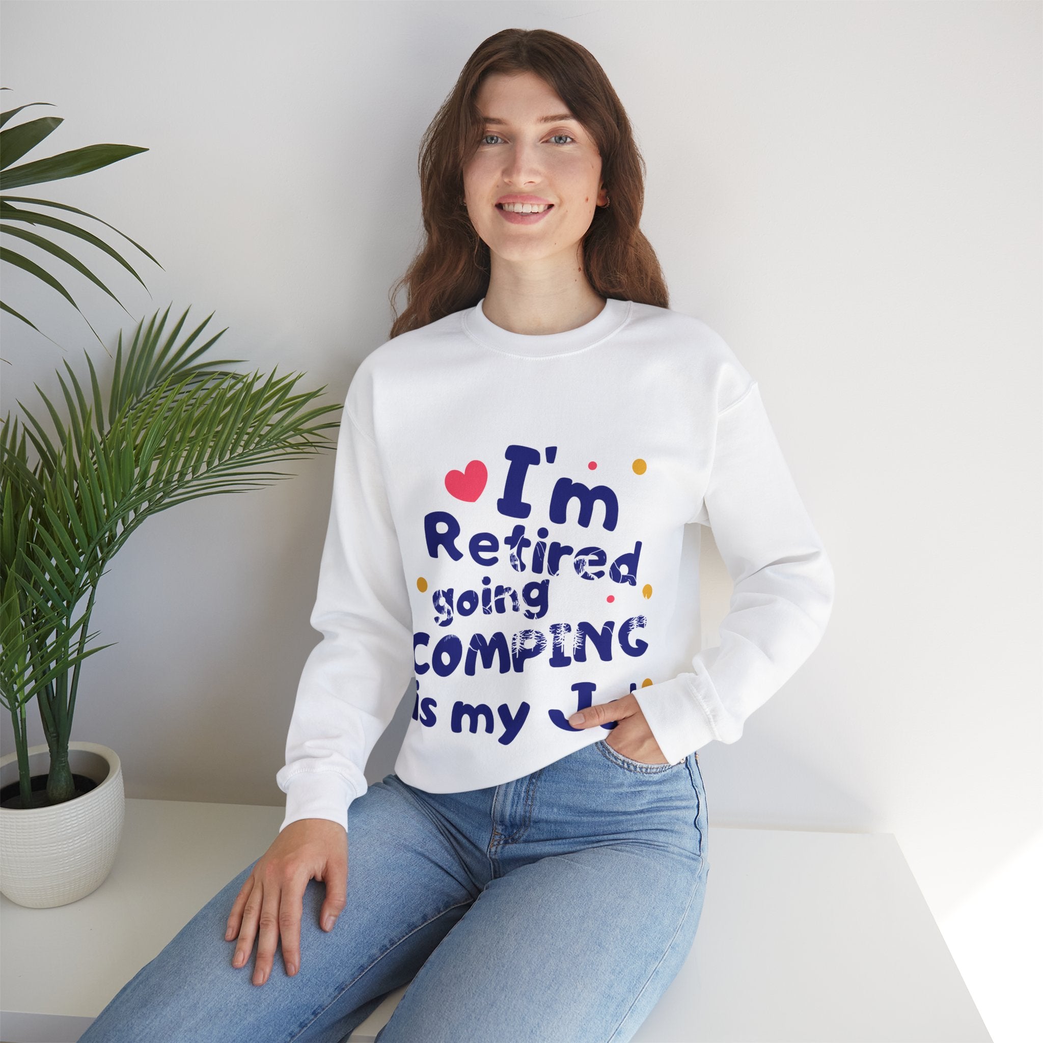 I'm Retired Going Camping Is My Job Crewneck Sweatshirt