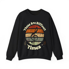 These Are Difficult Times Music Lover Gifts Crewneck Sweatshirt