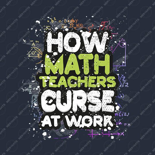 Funny Saying How Math Teachers Curse At Work Crewneck Sweatshirt
