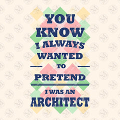 You Know I Always Wanted To Pretend I Was An Architect Crewneck Sweatshirt