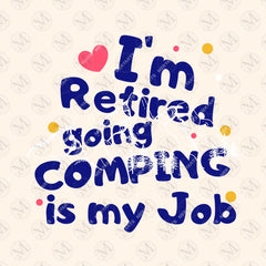 I'm Retired Going Camping Is My Job Crewneck Sweatshirt