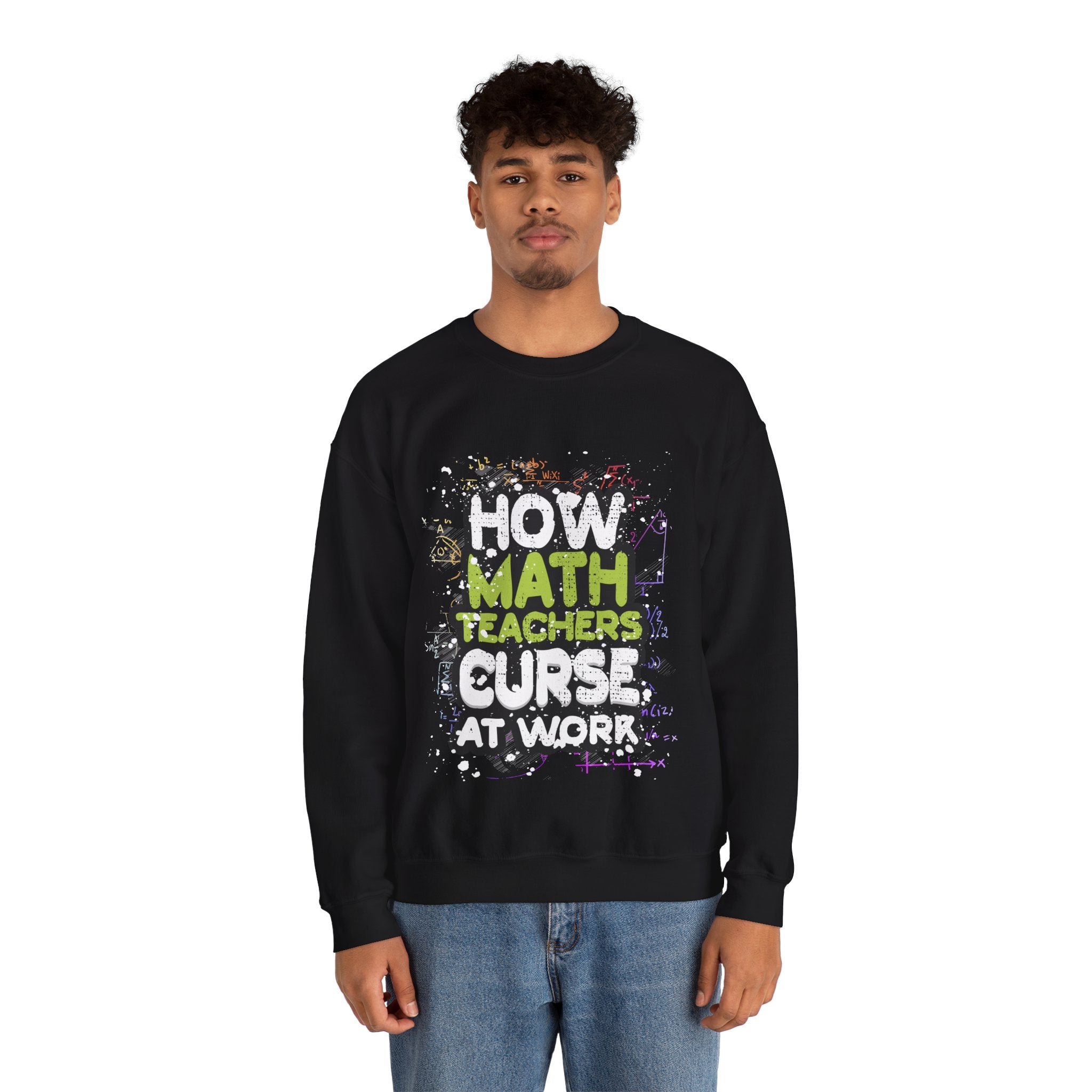Funny Saying How Math Teachers Curse At Work Crewneck Sweatshirt