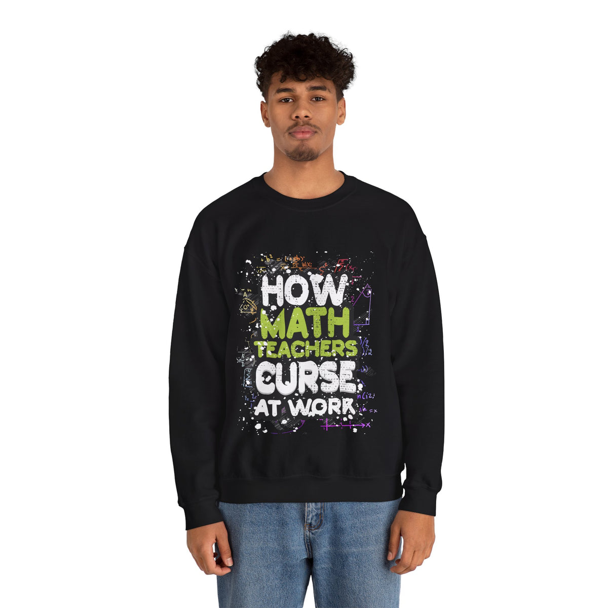 Funny Saying How Math Teachers Curse At Work Crewneck Sweatshirt