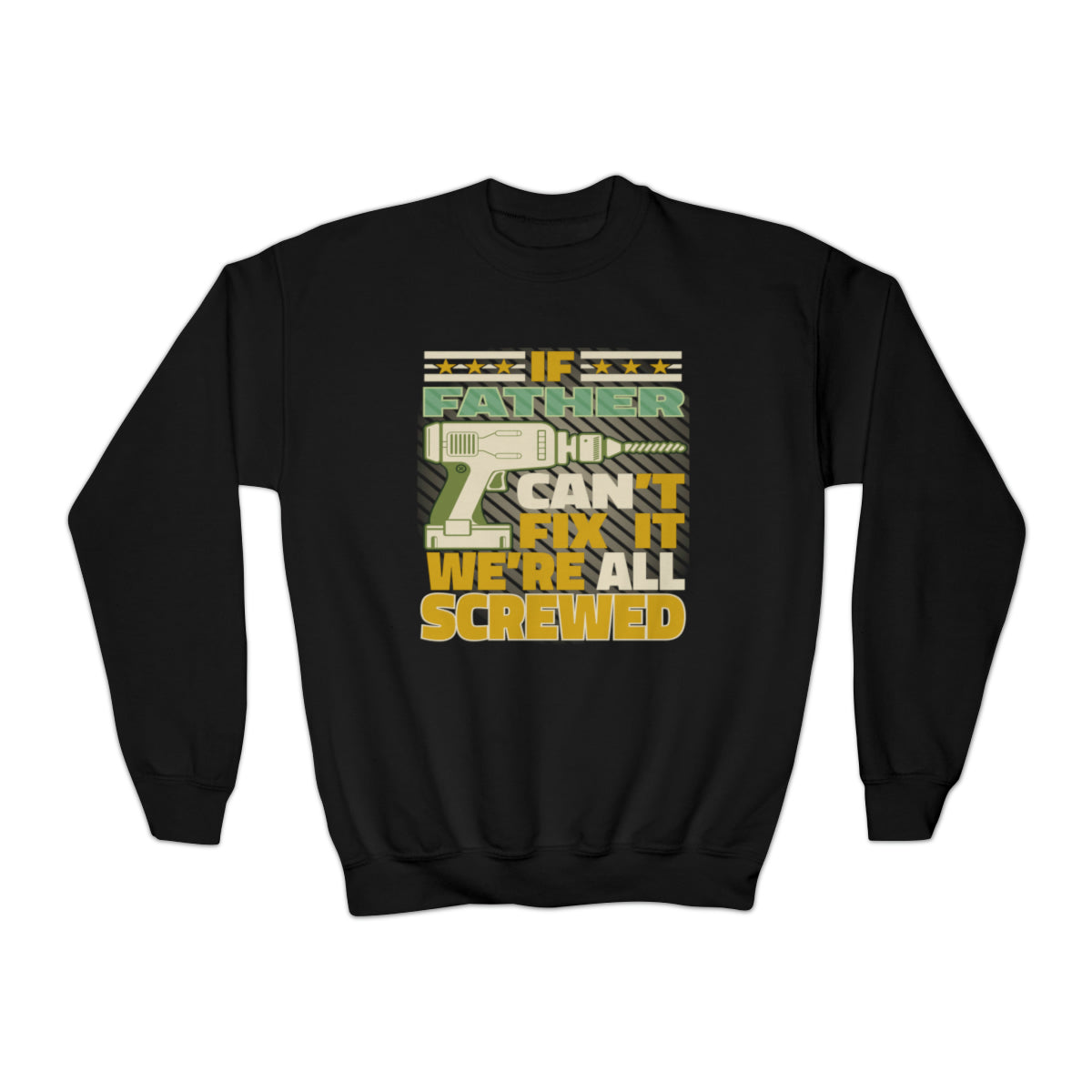 If Father Can't Fix It We Re All Screwed Crewneck Sweatshirt