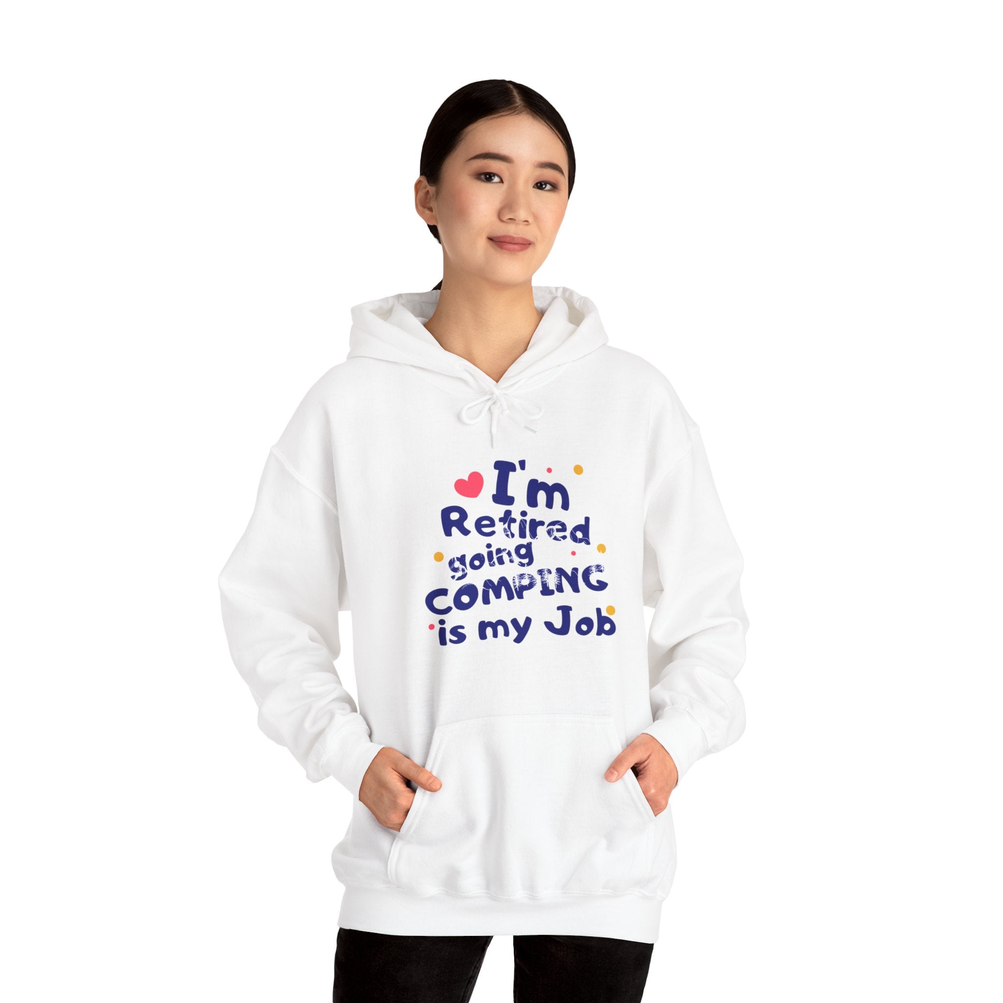 I'm Retired Going Camping Is My Job Hoodie